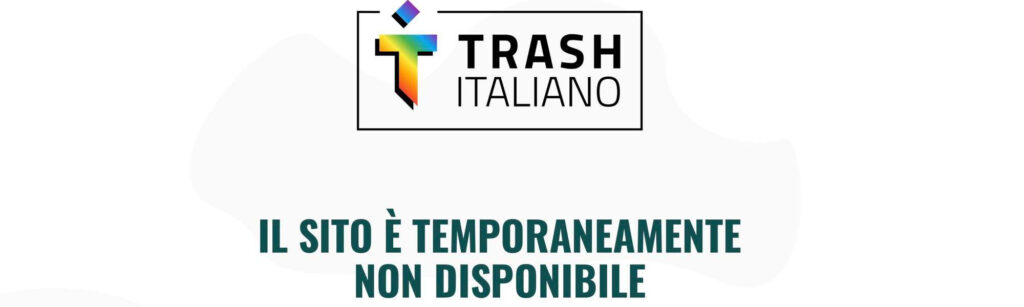 Che fine ha fatto Trash Italiano?