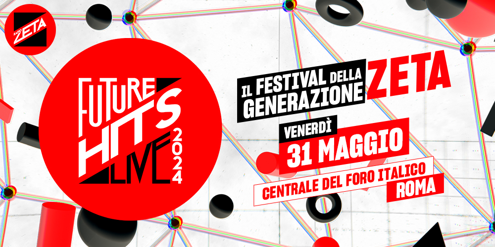 Radio Zeta Future Hits Live – il Festival della Generazione Zeta torna il 31 maggio 2024 al Centrale del Foro Italico di Roma